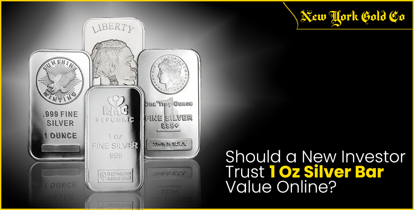 Should a New Investor Trust 1 Oz Silver Bar Value Online